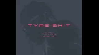 Travis Scott, Playboi Carti, Future - TYPE SHIT [Forgotten Remix]