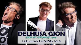 Delhusa Gjon & BanDJ - Nika Se Perimeno 2018 (DJ Deka Tuning Bootleg Mix)