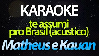 ⭐ Te Assumi Pro Brasil - Matheus e Kauan (Karaokê Version) (Cover) (Acústico)