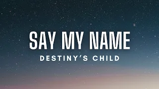 Destiny's Child - Say My Name (Lyrics)