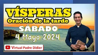 Vísperas de hoy Sábado 4 Mayo 2024. Oración de la tarde. Padre Didier