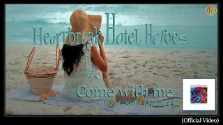 Heartbreak Hotel Heroes - Come With Me (feat. Split Mirrors)