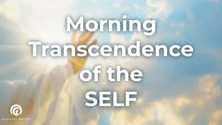 Morning transcendence of the SELF