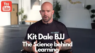 Kit Dale BJJ The Science Behind Learning