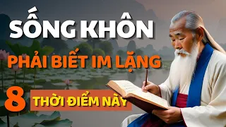 Cổ Nhân Dạy - 8 Chỗ Người Khôn Ngoan Thường Giữ Im Lặng - Triết lý Cuộc Sống