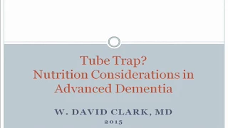 Nutrition Considerations in Advanced Dementia