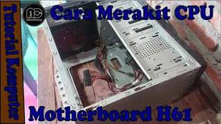 Cara Merakit kembali CPU komputer menggunakan motherboard H61