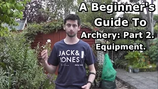 2. A Beginners Guide To Archery (Traditional) - Part 2: Equipment.