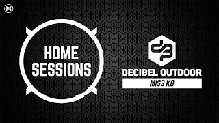 HOME SESSIONS x Decibel outdoor | Miss K8