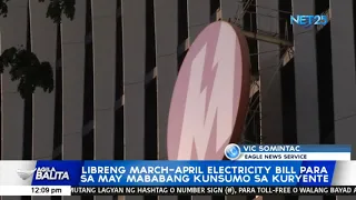 Libreng March-April electricity bill para sa may mababang kunsumo sa kuryente
