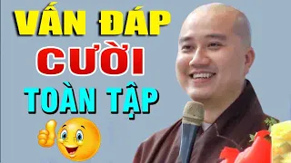 CƯỜI Toàn Tâp suốt buổi"Vấn Đáp Thầy Pháp Hoà quá duyên dáng và hài hước rất hay