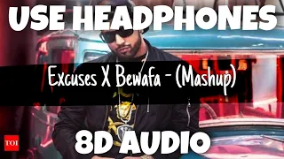 Excuses X Bewafa - (Mashup) | AP Dhillon & Imran Khan | 8D Audio - U Music Tuber 🎧