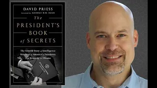 The President's Book of Secrets - Understanding the President’s Daily Brief (PDB) with David Priess