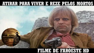 Atire Para Viver e Reze Pelos Mortos | Filme de Faroeste | HD | Filme completo em português