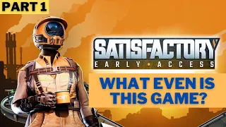 Minecrafter Plays Satisfactory For the First Time!