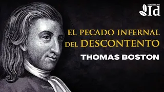 El pecado infernal del DESCONTENTO ▶ Thomas Boston | Prédicas cristianas