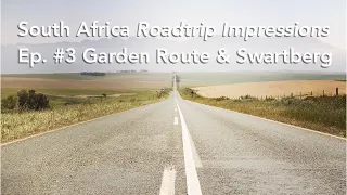 South Africa Roadtrip episode #3: Garden Route & Swartberg Pass