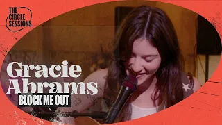 Gracie Abrams - Block Me Out (Live) | The Circle° Sessions