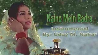 NAINO MEIN BADRA(INSTRUMENTAL) BY: UDAY M. NAKAR