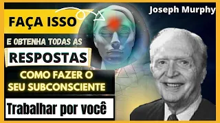 COMO fazer seu SUBCONSCIENTE TRABALHAR por você.  FAÇA isso e OBTENHA todas as RESPOSTAS.