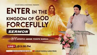 ENTER IN THE KINGDOM OF GOD FORCEFULLY || RE-TELECAST SERMON || ANKUR NARULA MINISTRIES