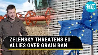Zelensky's Direct Threat To EU Allies Over Ban On Grain Imports; 'Ukraine Will Respond...' | Watch