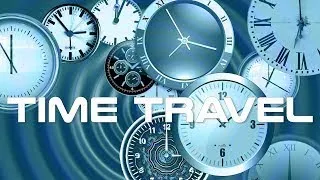 Time Travel Theory Documentary - The Best Documentary Ever