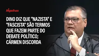 Dino diz que "nazista" e "fascista" são termos que fazem parte do debate político; Cármen discorda