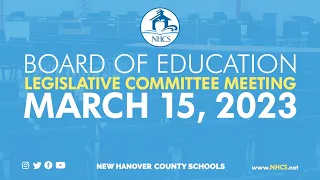 NHCS Board of Ed. Legislative Committee Meeting | March 15th, 2023