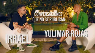 Irrael vs Yulimar Rojas - Conversaciones que no se publican