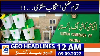 Geo News Headlines 12 AM - All by-elections postponed | 9 September 2022