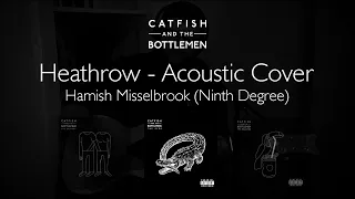 The Catfish and the Bottlemen Sessions | Heathrow (Acoustic Cover) - Hamish Misselbrook