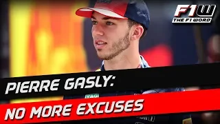 Pierre Gasly: No More Excuses