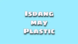 ISDANG may plastic!