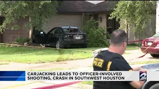 Carjacking leads to officer-involved shooting, crash in southwest Houston