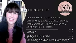 The Unbiblical Usage Of Crystals, Sage, Horoscopes, New Age, LOA & Yoga | Doreen Virtue | Ep. 17