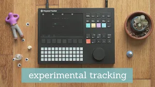 Experimental tracking (Polyend Tracker)