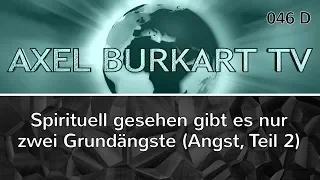 Angst auflösen, Teil 2: Erkenne, dass es spirituell gesehen letztlich nur zwei Ängste gibt (ABTV046)