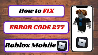 how to fix error code 277 roblox mobile|how to fix roblox disconnected error code 277 mobile|2024