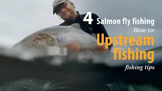 How to • Salmon fly fishing • Upstream fishing • fishing tips