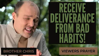 PRAYER To Break Bad Habits!!! | Brother Chris