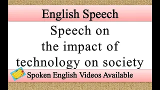 Speech on the impact of technology on society in english | impact of technology on society speech
