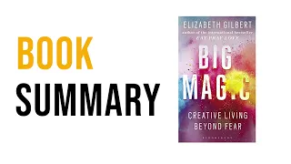 Big Magic by Elizabeth Gilbert | Free Summary Audiobook