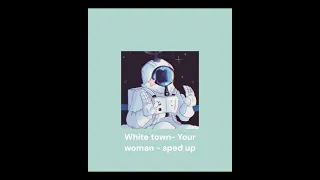White town- Your woman- sped up + Reverb