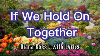 If We Hold On Together - song by Diana Ross with Lyrics.