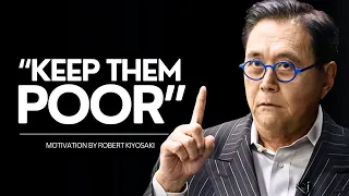 KEEP THEM POOR - By Robert Kiyosaki | The Speech That Broke The Internet!!!  | Best Motivational