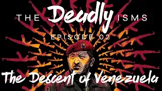 The Deadly Isms | S1 Ep 2: The Descent of Venezuela