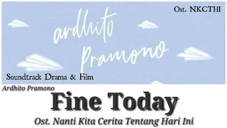 Ardhito Pramono - Fine Today ( Ost. Nanti kita cerita tentang hari ini ) Lyrics are