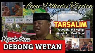 TARSALIM kades DEBONG WETAN _ Voc/Cipt: Jaka Nyong "Lagu Pilkades Tegalan"