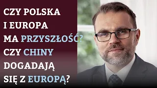 Czy Polska i Europa ma przyszłość? Czy Chiny dogadają się z Europa? Jacek Bartosiak | Zespół S&F